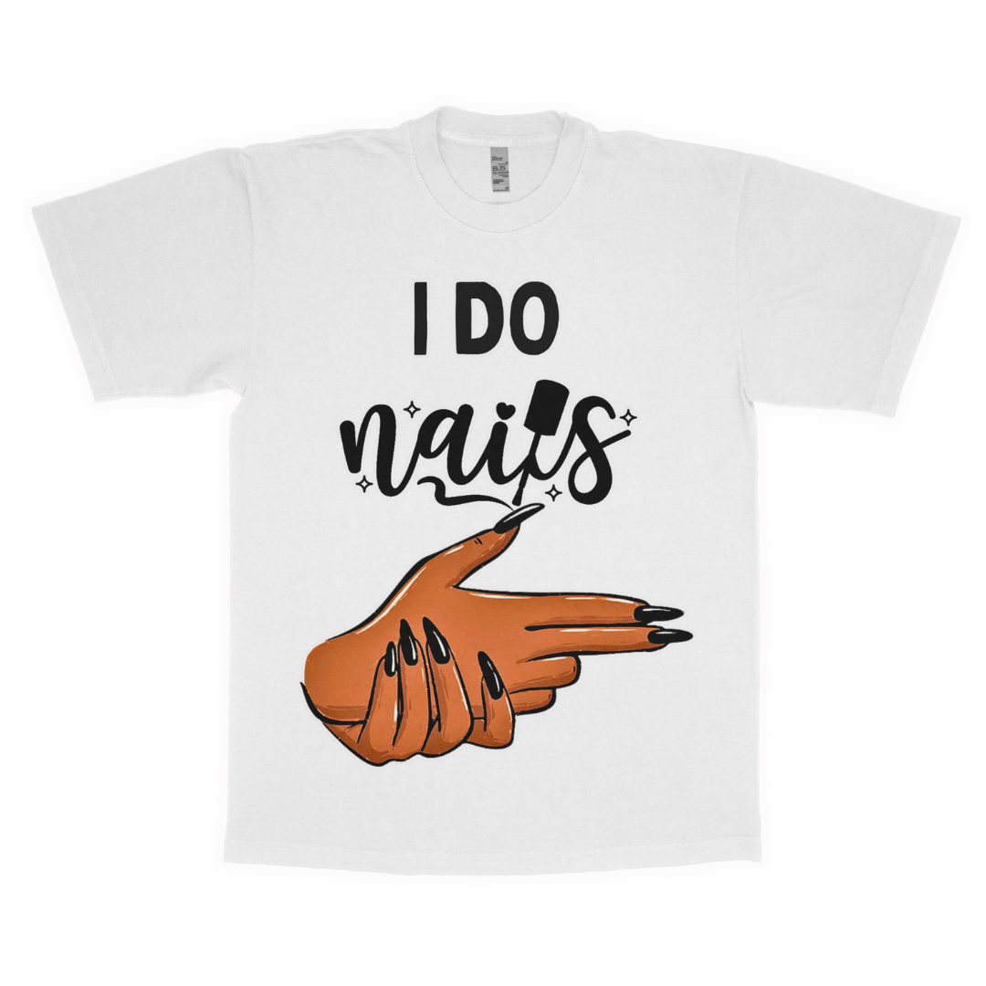 I do nails adult t-shirt