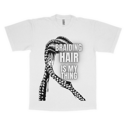 Braiding hair is my thing adult t-shirt