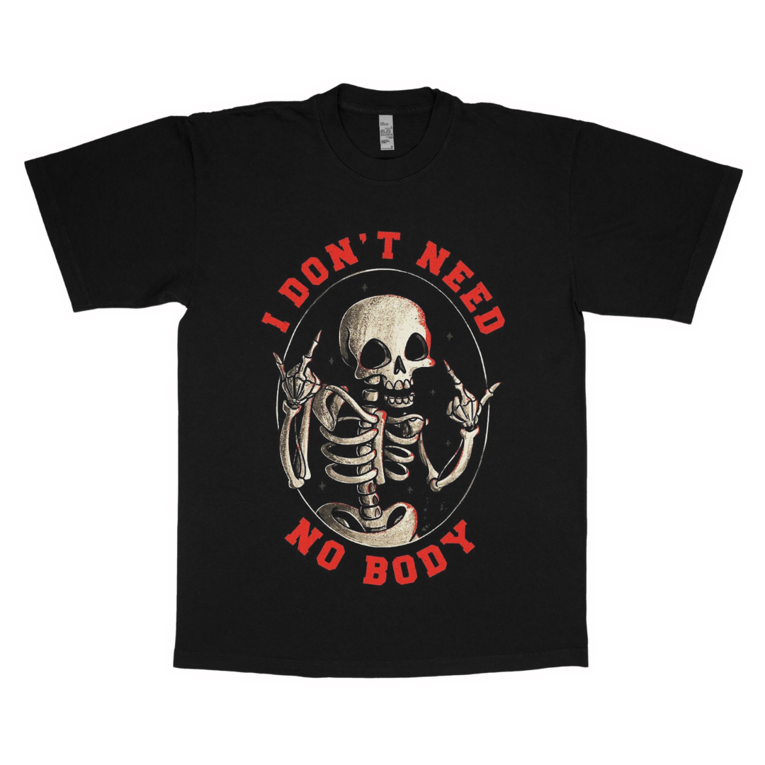 I don't need no body adult t-shirt