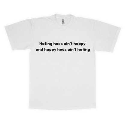 Hating hoes ain't happy adult t-shirt