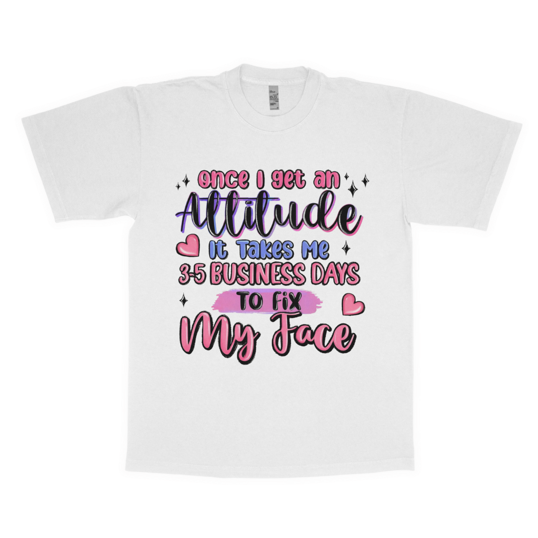 Once I get an attitude adult t-shirt