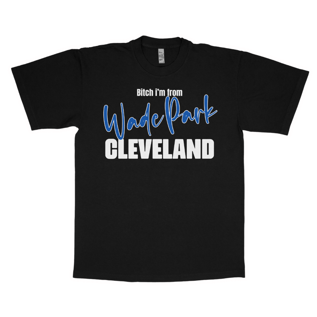 B*tch i'm from Wade Park adult t-shirt