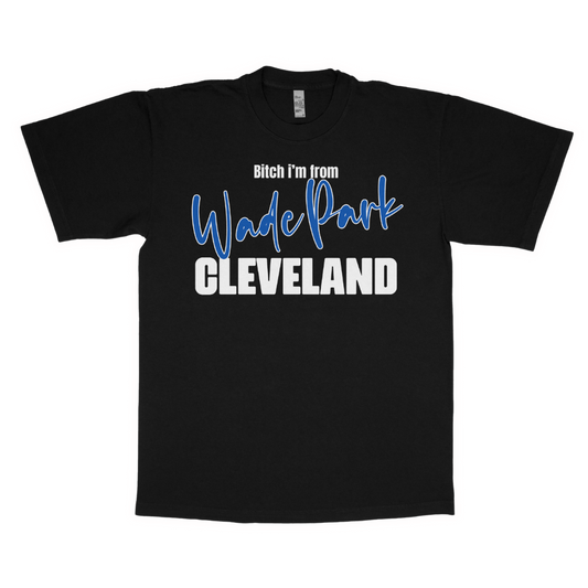 B*tch i'm from Wade Park adult t-shirt