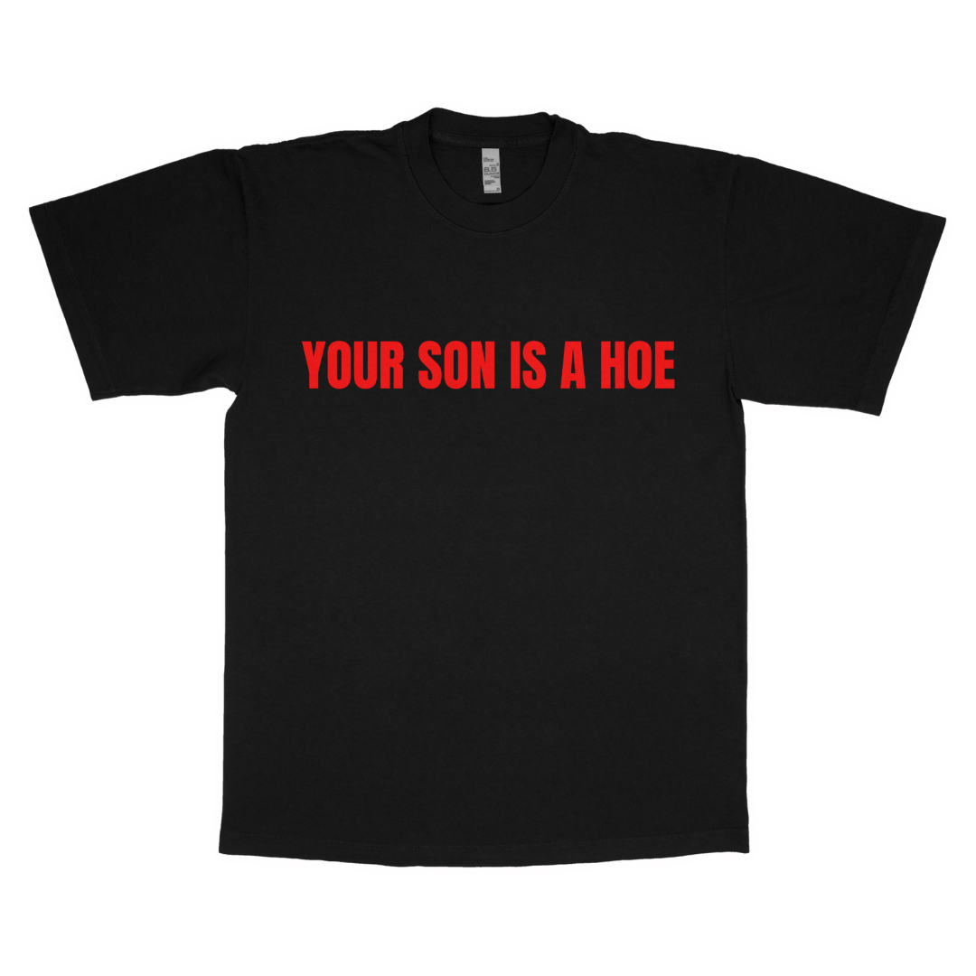 Your son is a hoe adult t-shirt