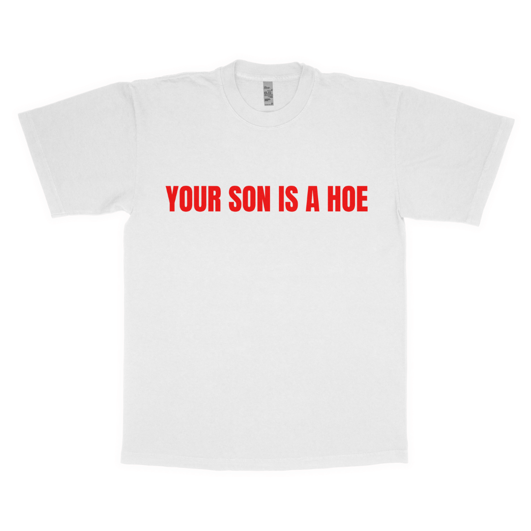 Your son is a hoe adult t-shirt