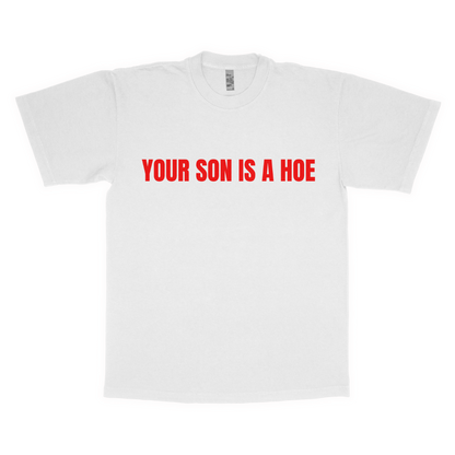 Your son is a hoe adult t-shirt