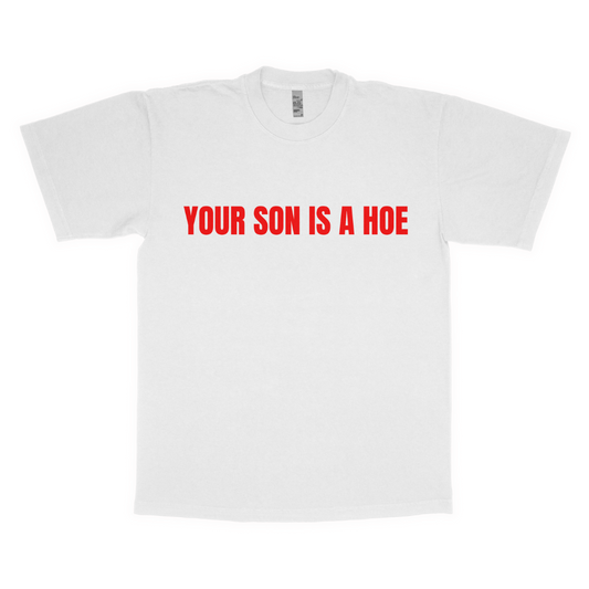 Your son is a hoe adult t-shirt