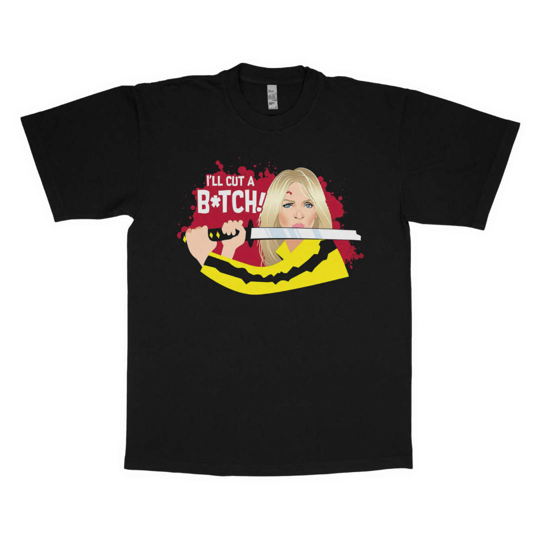 Kill Bill "I'll cut a b*tch" adult t-shirt