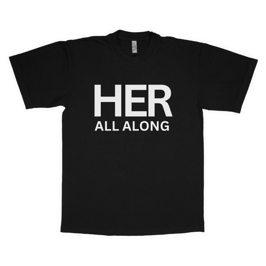 Her all along adult t-shirt