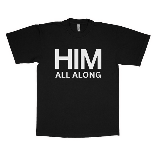 Him all along adult t-shirt