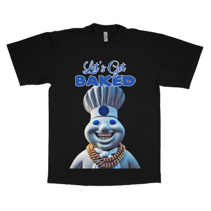 Let's get baked adult t-shirt