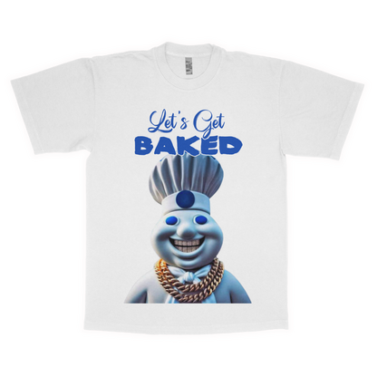 Let's get baked adult t-shirt