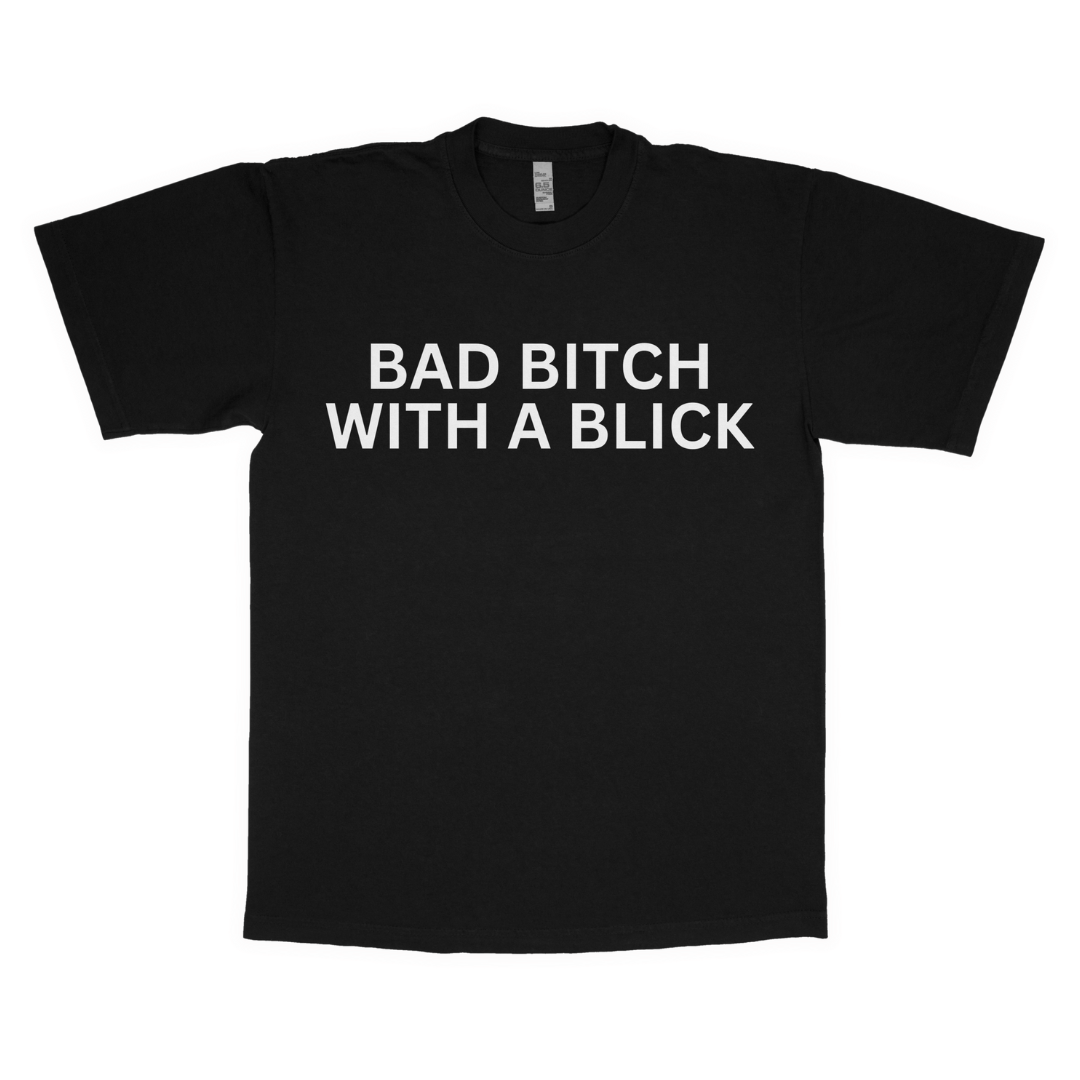 Bad b*tch with a blick adult t-shirt