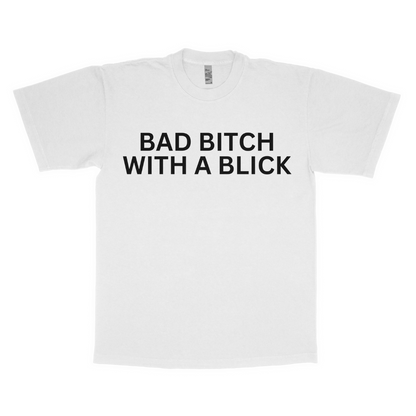 Bad b*tch with a blick adult t-shirt