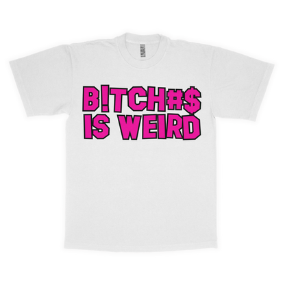 B!TcH#$ is weird adult t-shirt