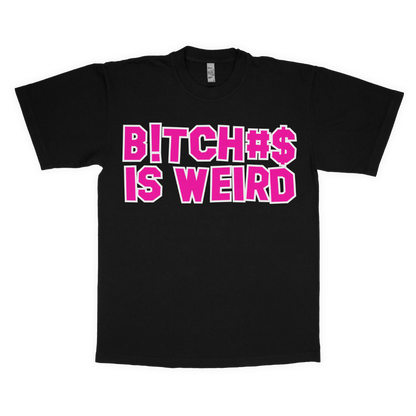 B!TcH#$ is weird adult t-shirt