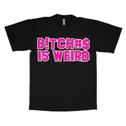 B!TcH#$ is weird adult t-shirt