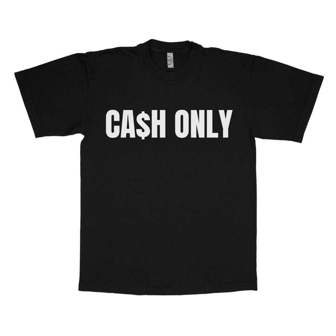 Ca$h only adult t-shirt