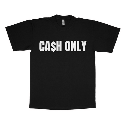 Ca$h only adult t-shirt