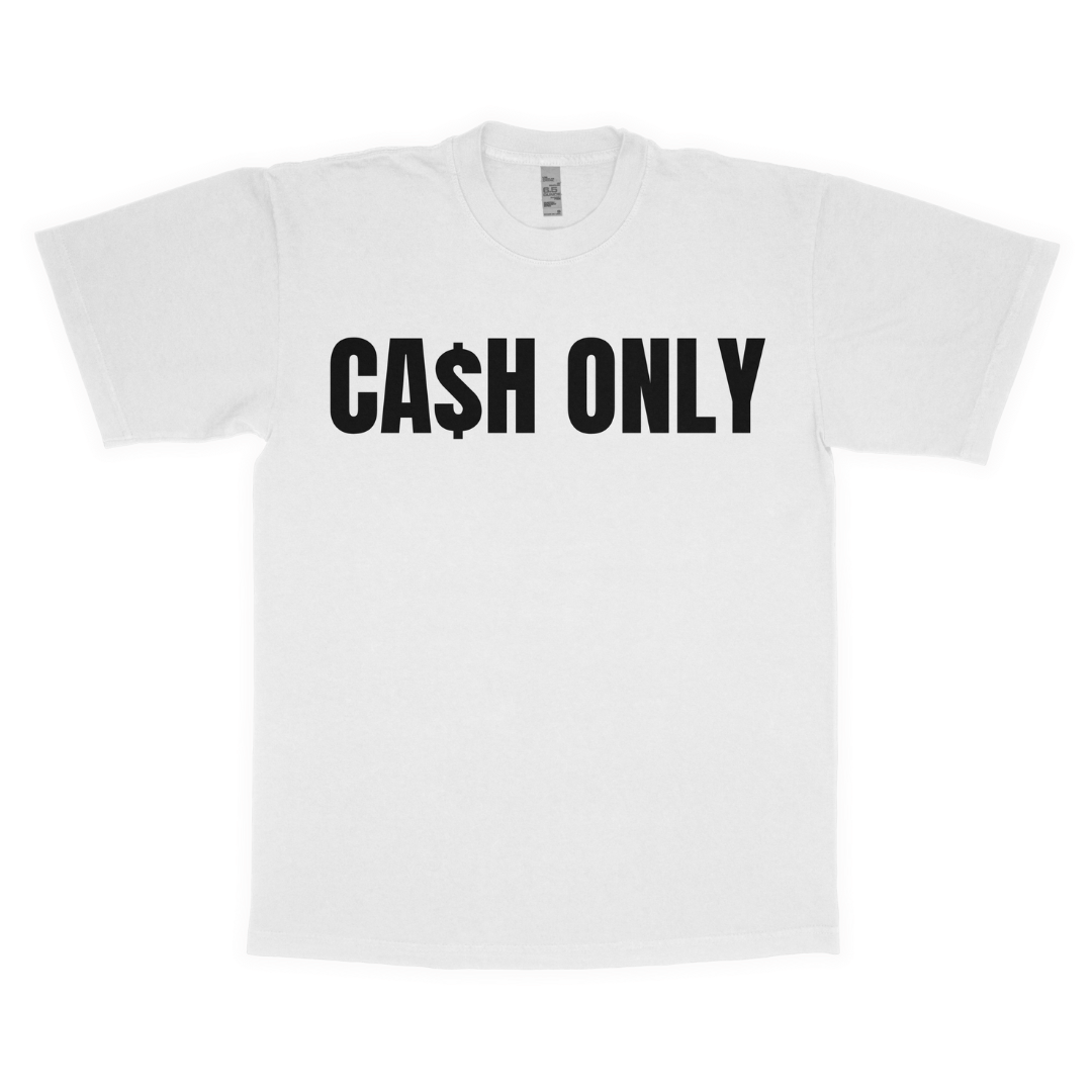 Ca$h only adult t-shirt