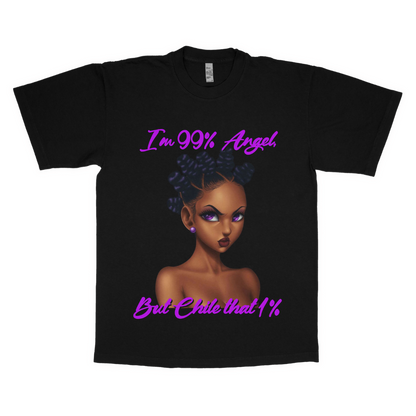 I'm 99% angel, but chile that 1% adult t-shirt