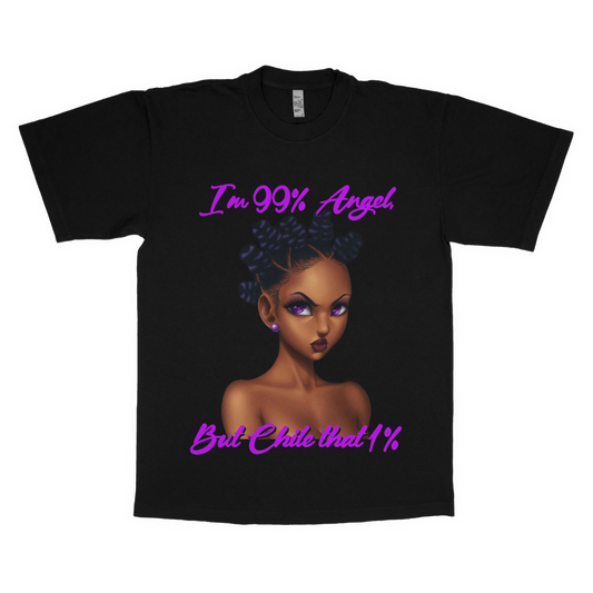 I'm 99% angel, but chile that 1% adult t-shirt