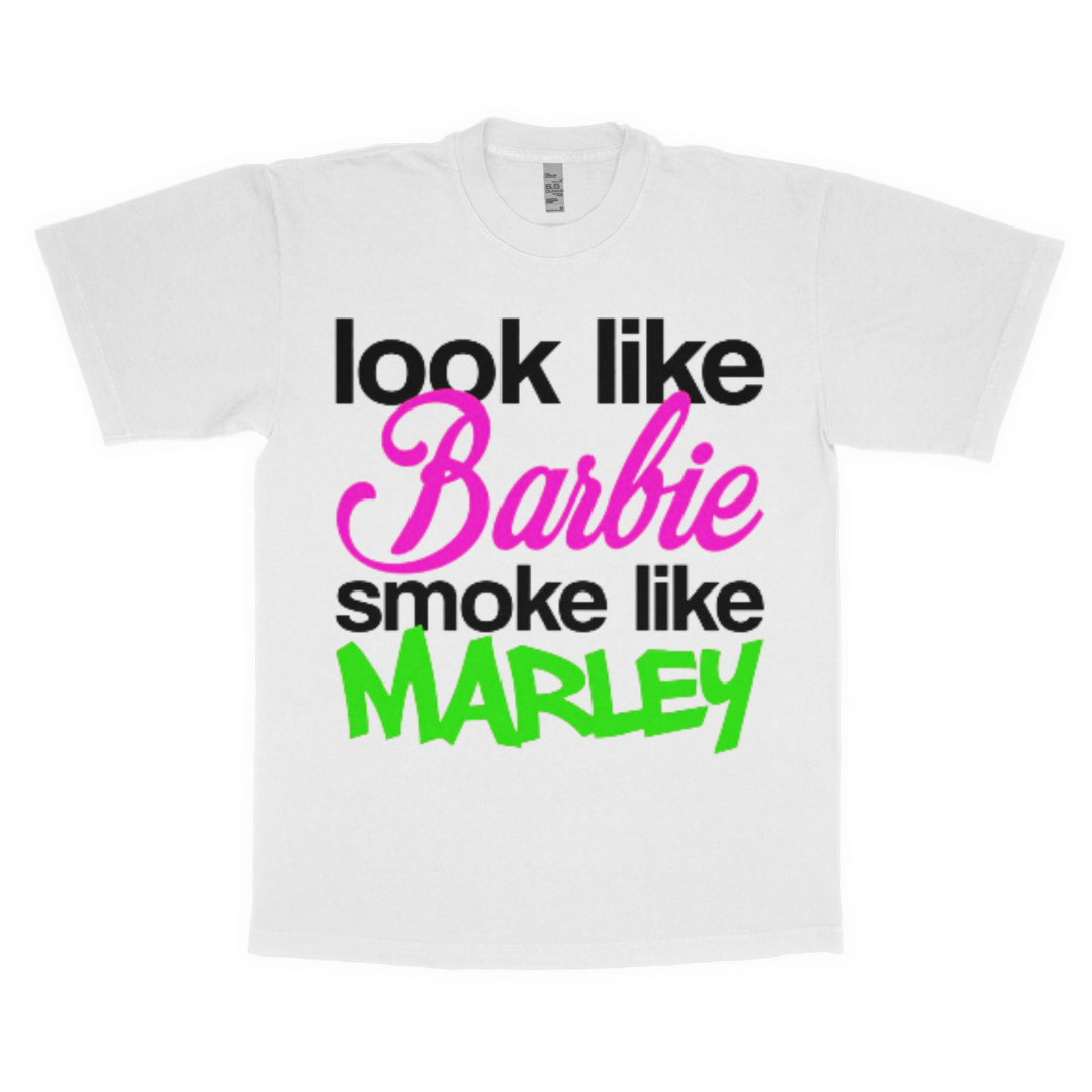 Look like Barbie, Smoke like Marley adult t-shirt