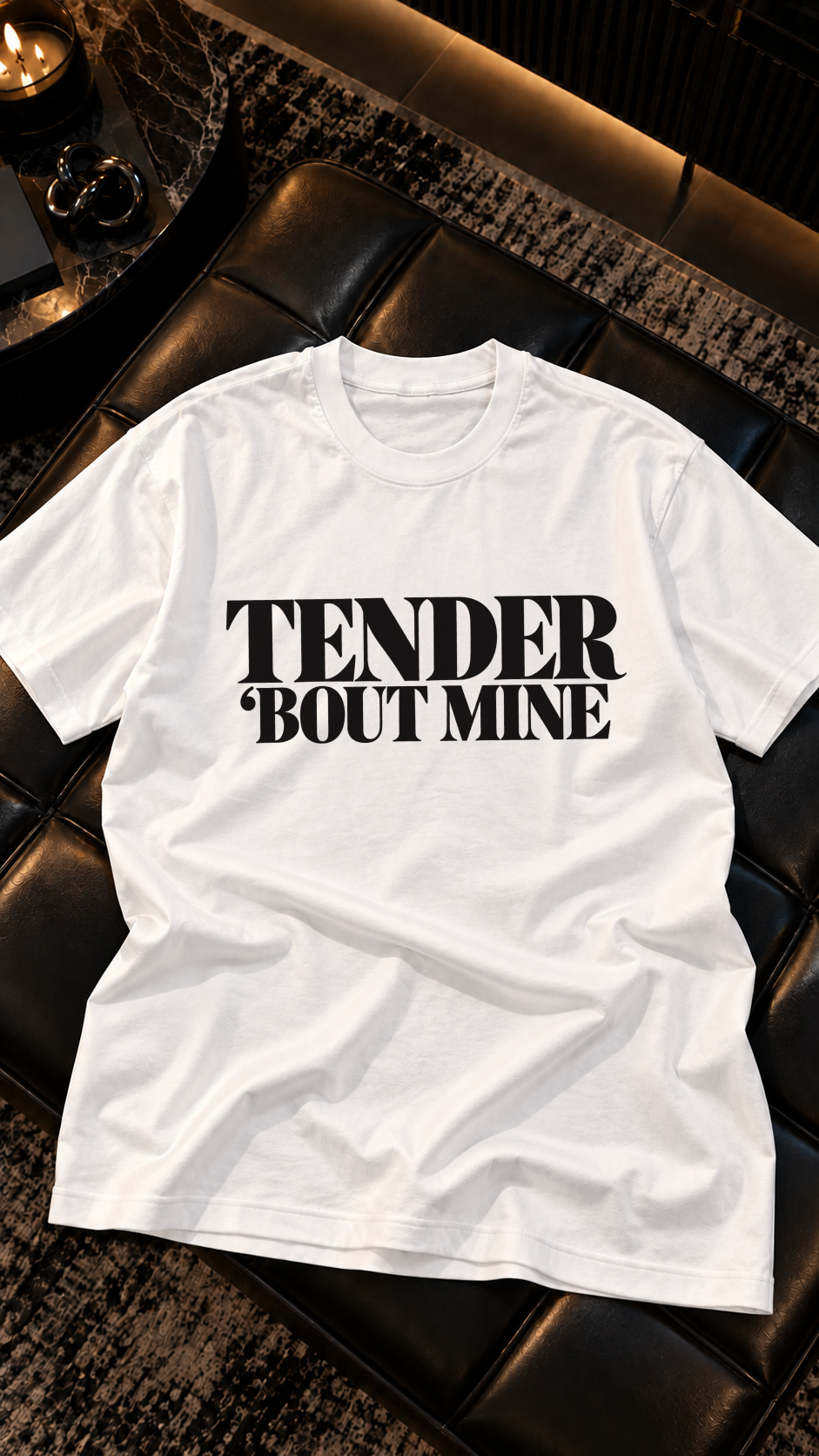 Tender 'Bout Mine adult tee