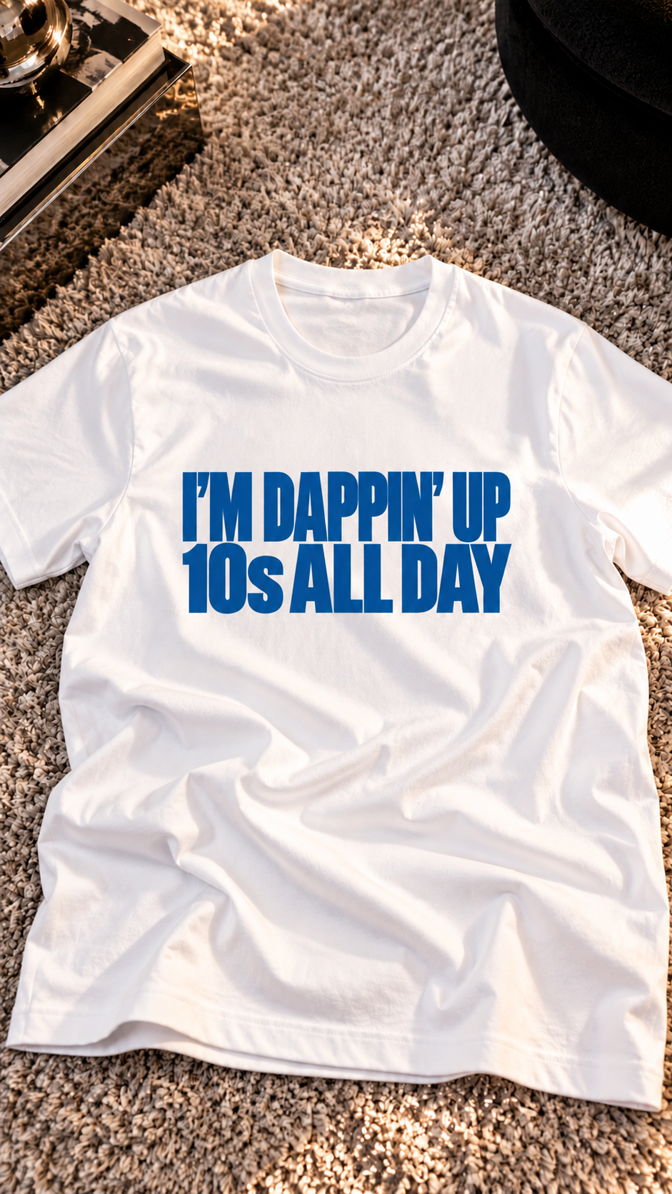 I'm Dappin' Up 10s All Day adult tee