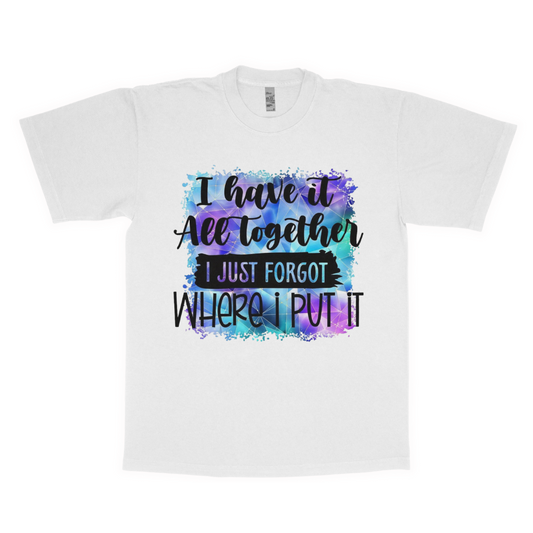 I have it all together adult t-shirt