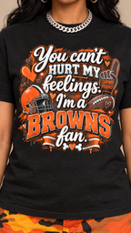 You Can't Hurt My Feelings, I'm A Browns Fan adult tee