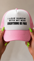 I Love Hangin' With My Man embroidered foam trucker hat