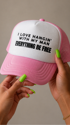 I Love Hangin' With My Man embroidered foam trucker hat