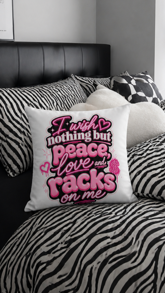 I Wish Nothing But Peace, Love And Racks On me basic throw pillow