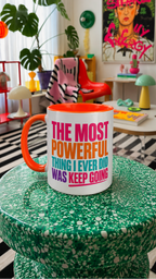 The Most Powerful Thing I Ever Did Was Keep Going glossy mug