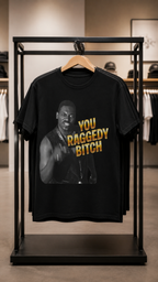 You Raggedy B*tch adult tee