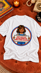 Don't Leave Out The Part Where You Were A Weird A** B*tch adult tee