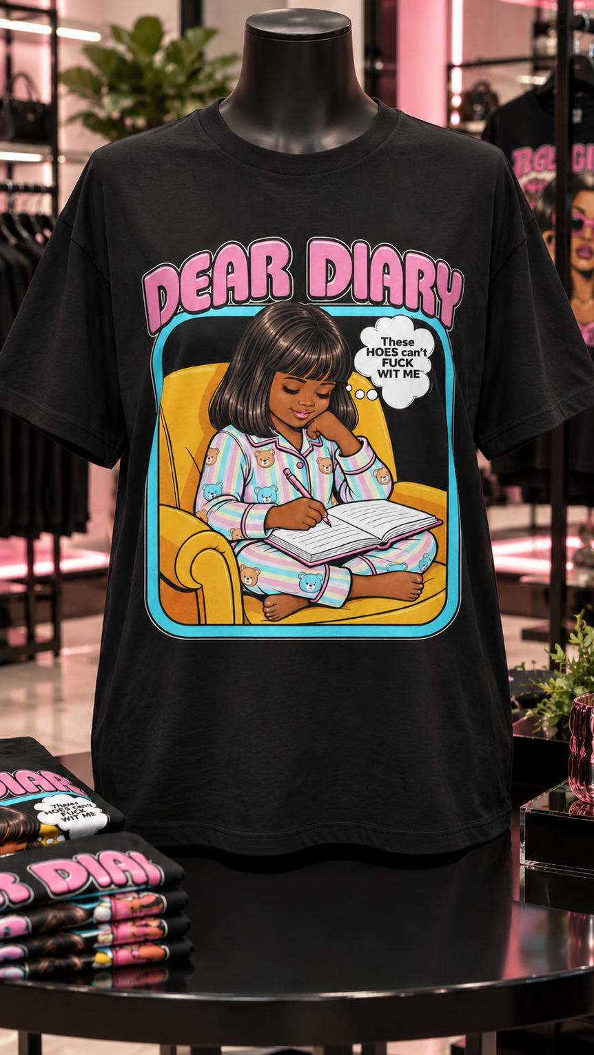 Dear Diary, These H*es Can't F*ck Wit Me adult tee