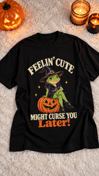 Feelin' Cute Might Curse You Later! adult tee