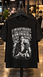 I Am Not Fragile Like A Flower adult tee