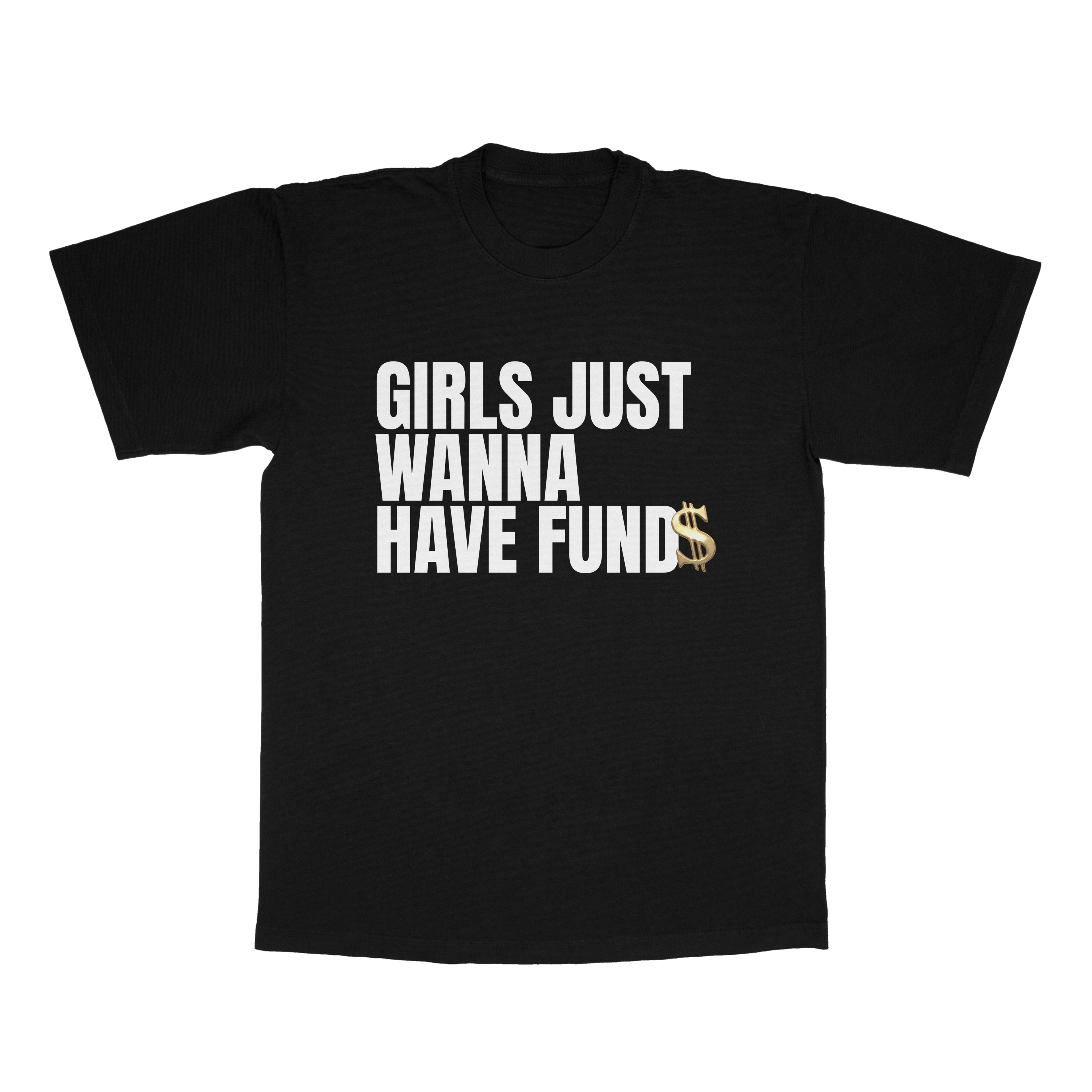 Girls Just Wanna Have Fund$ adult t-shirt