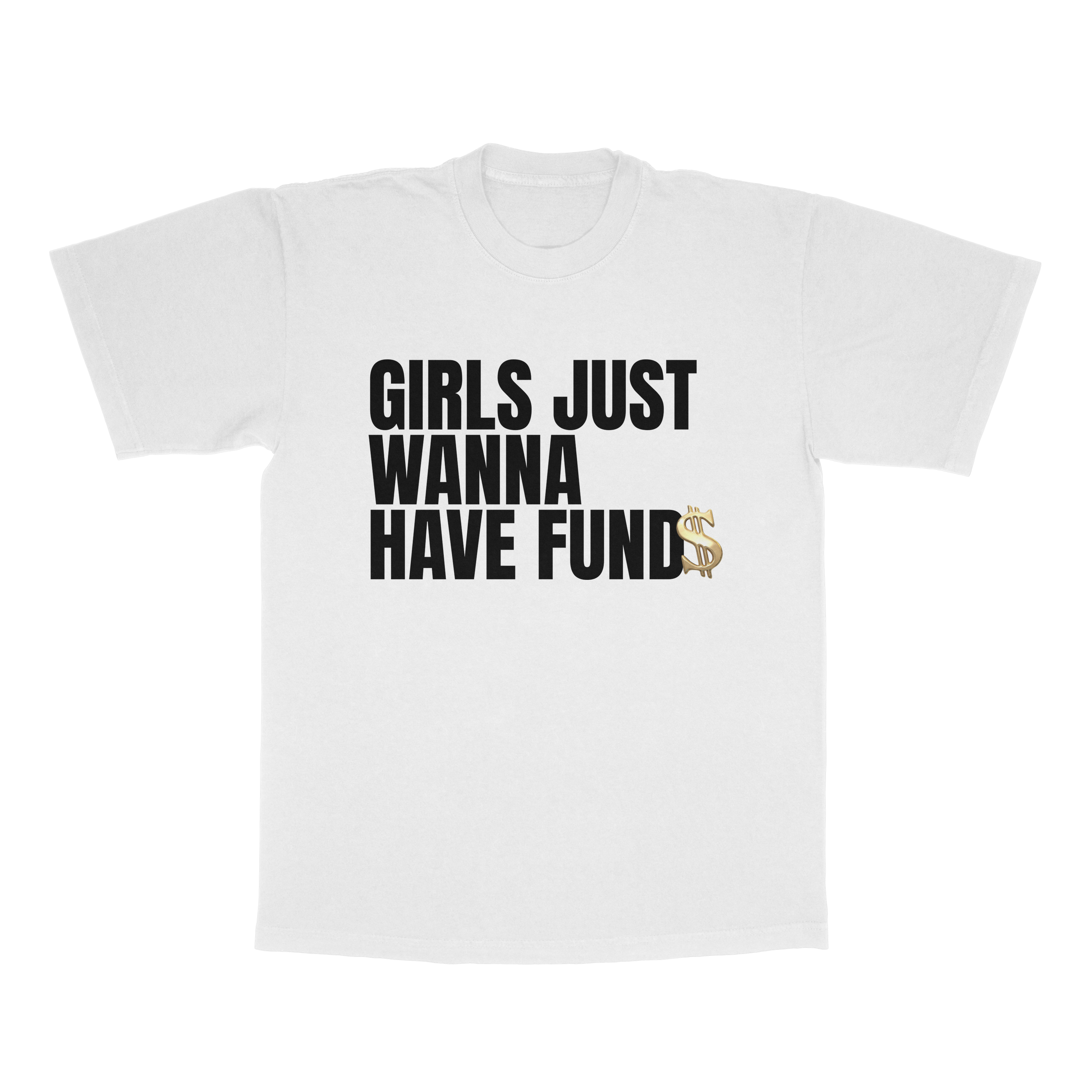 Girls Just Wanna Have Fund$ adult t-shirt