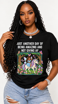 Just Another Day Of Being Amazing And Not Giving AF adult tee