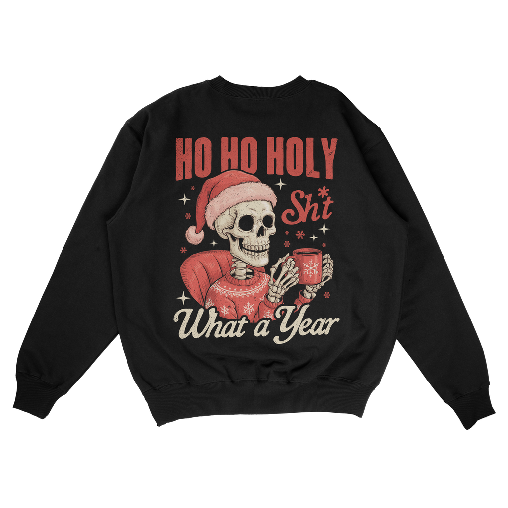 Ho Ho Holy Shit, What A Year crew neck sweatshirt
