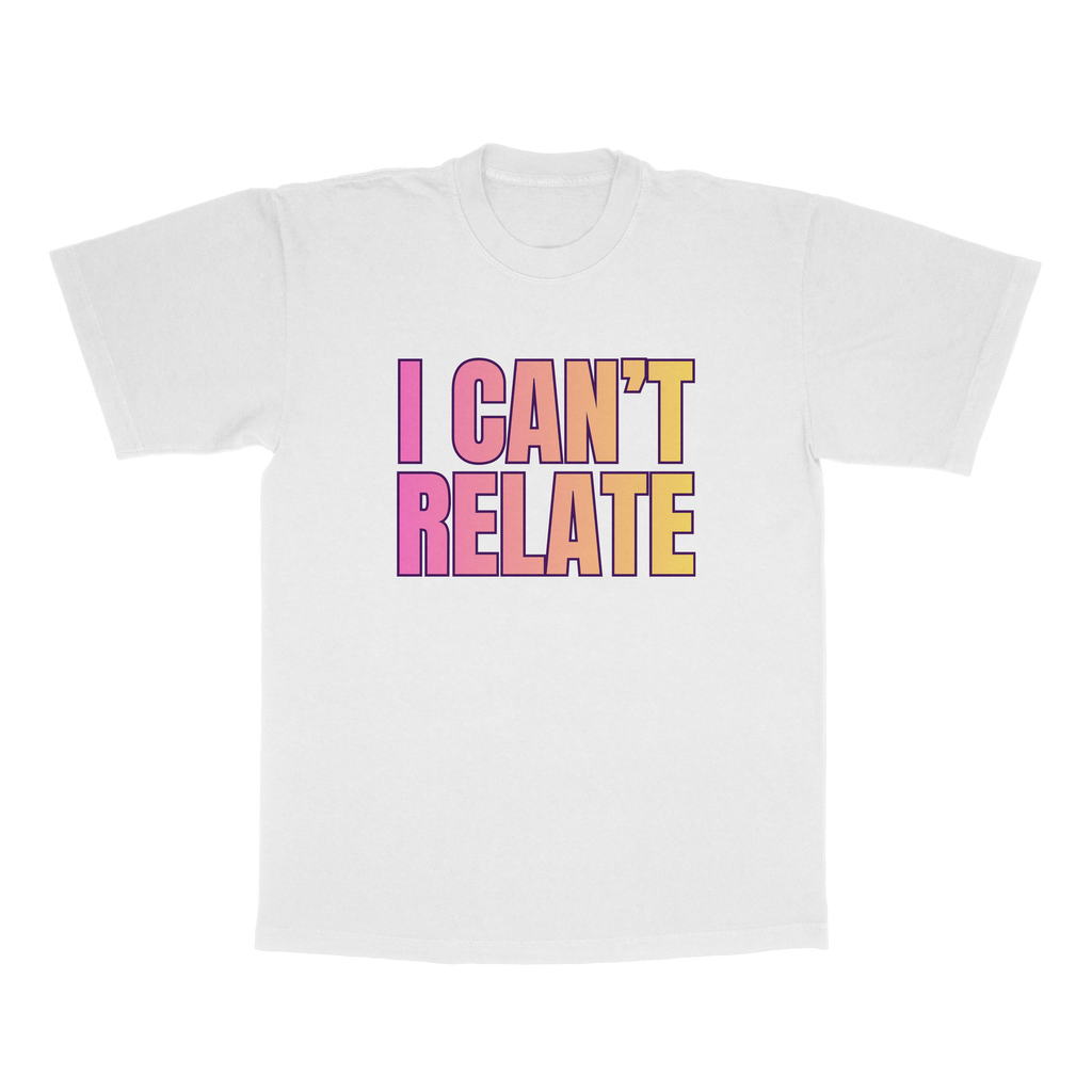 I Can't Relate adult t-shirt