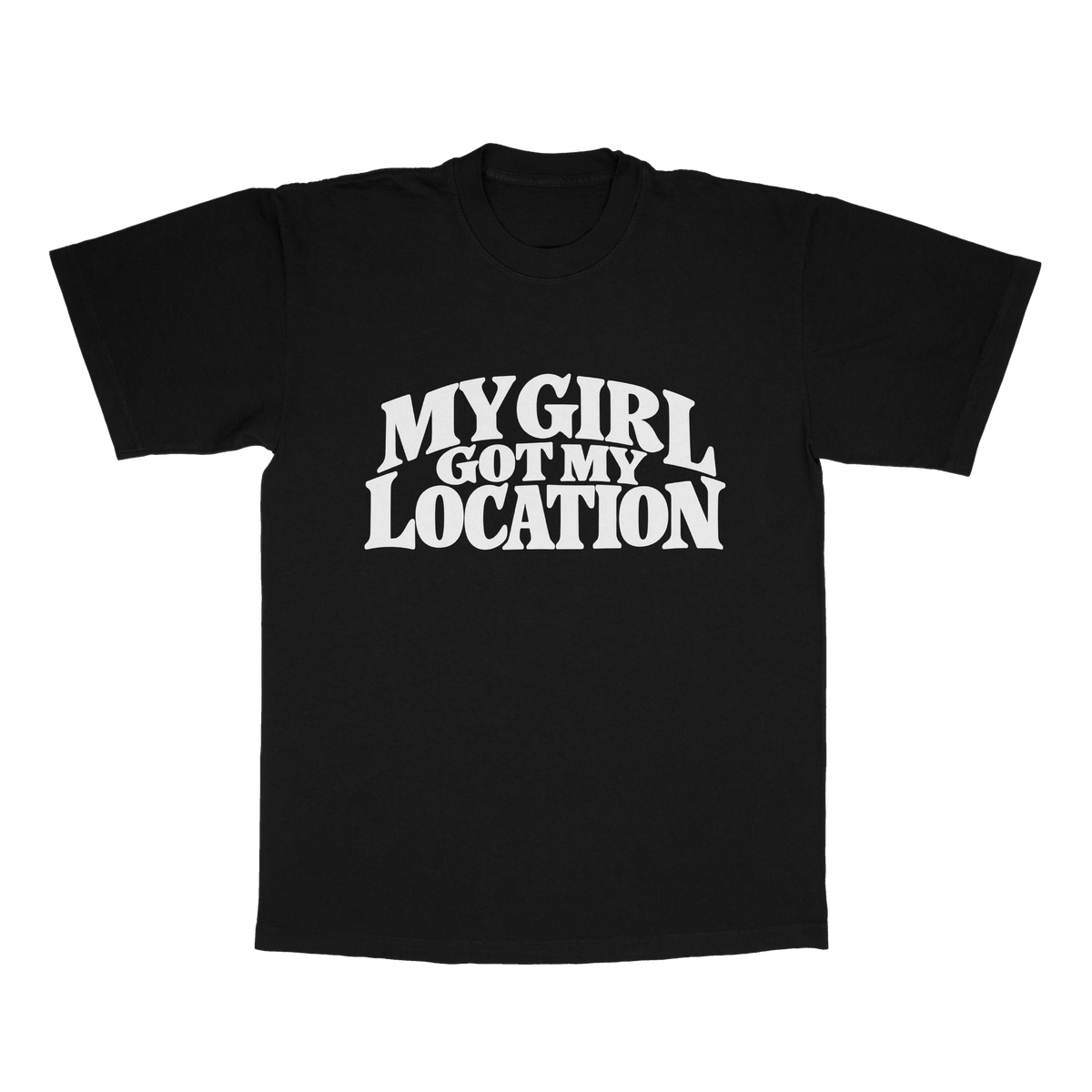 My Girl Got My Location adult tee