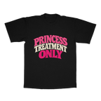 Princess Treatment Only adult tee