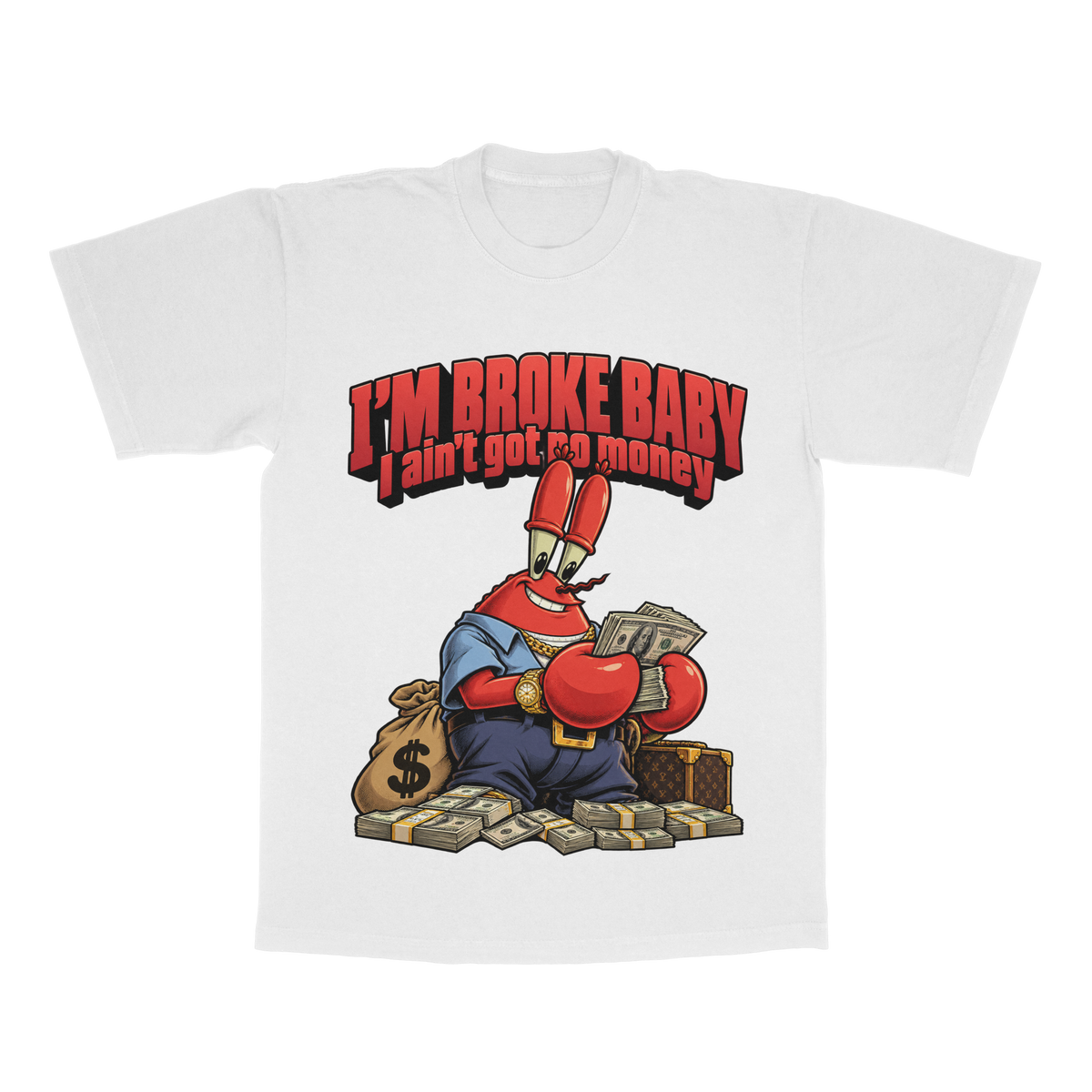 I'm Broke Baby adult tee