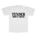 Tender 'Bout Mine adult tee