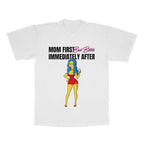 Mom First, Bad B*tch Immediately After adult tee